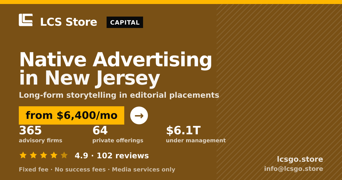 Native Advertising in New Jersey — from $6,400/mo, rated 4.9/5 across 102 reviews. LCS Store.