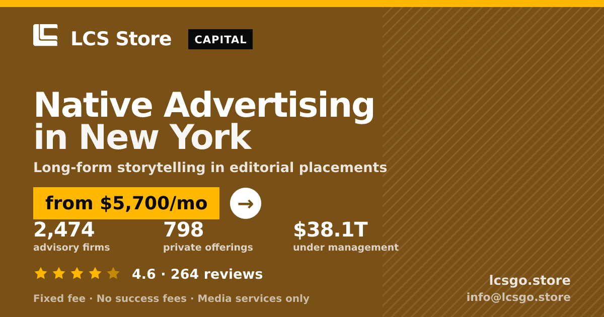 Native Advertising in New York — from $5,700/mo, rated 4.6/5 across 264 reviews. LCS Store.
