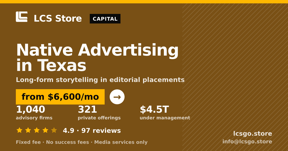 Native Advertising in Texas — from $6,600/mo, rated 4.9/5 across 97 reviews. LCS Store.