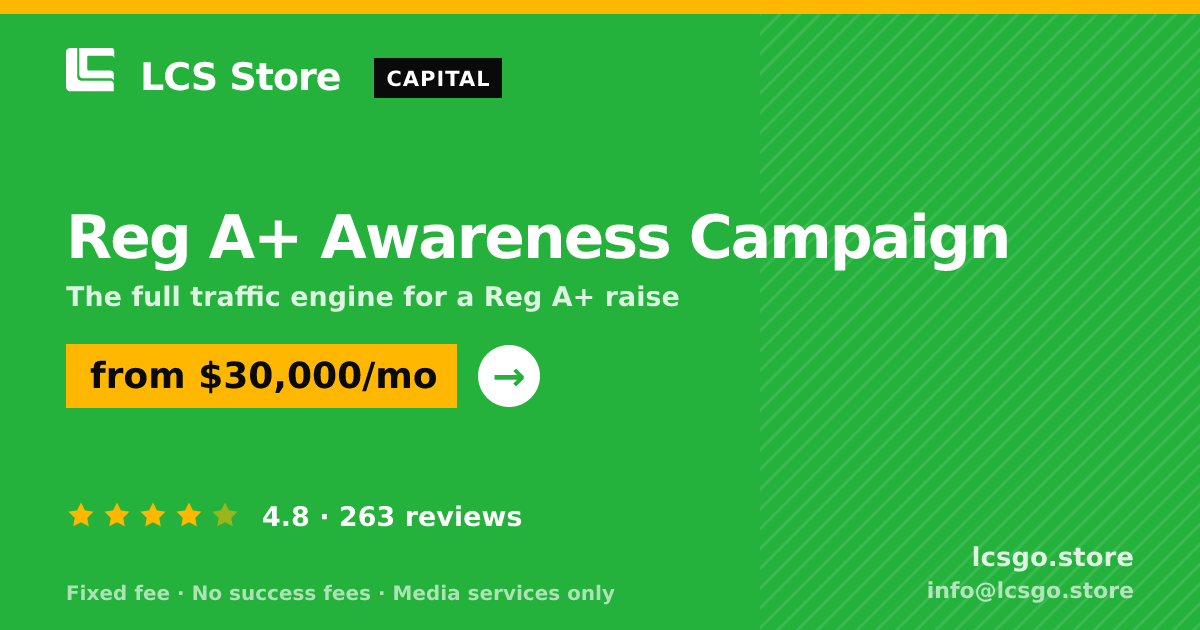 Reg A+ Awareness Campaign — from $30,000/mo, rated 4.8/5 across 263 reviews. LCS Store.