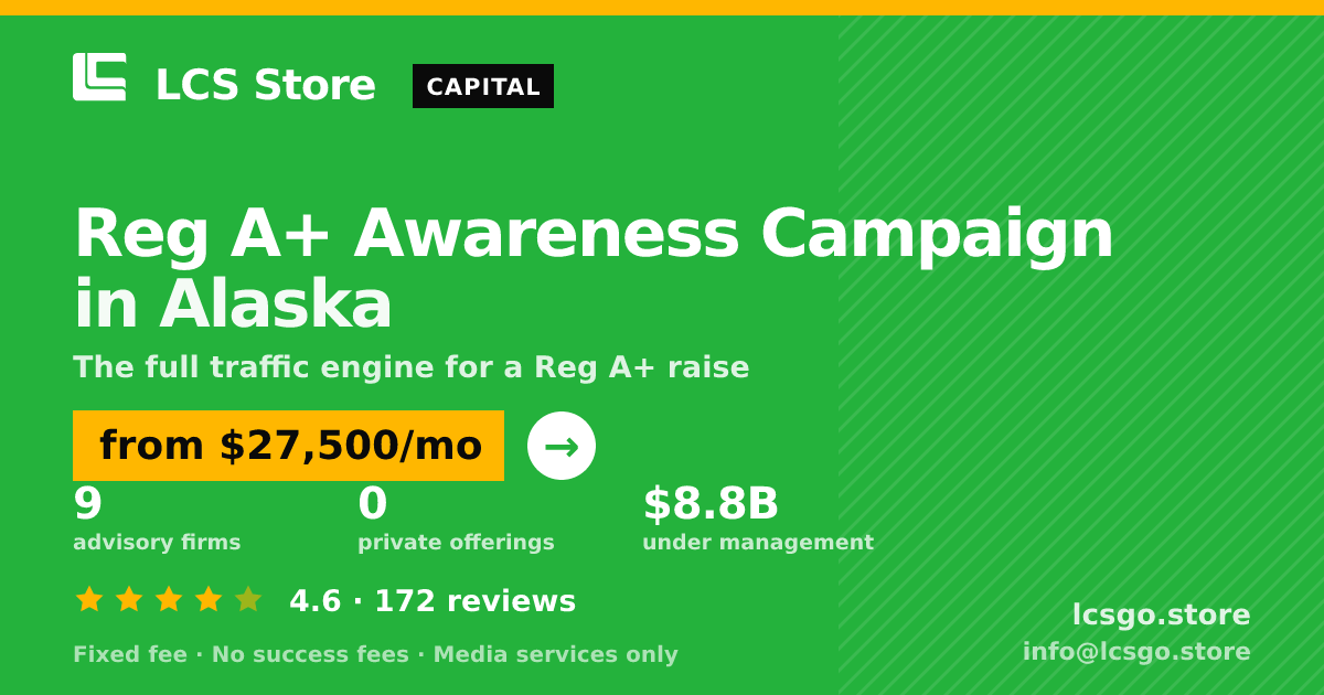 Reg A+ Awareness Campaign in Alaska — from $27,500/mo, rated 4.6/5 across 172 reviews. LCS Store.