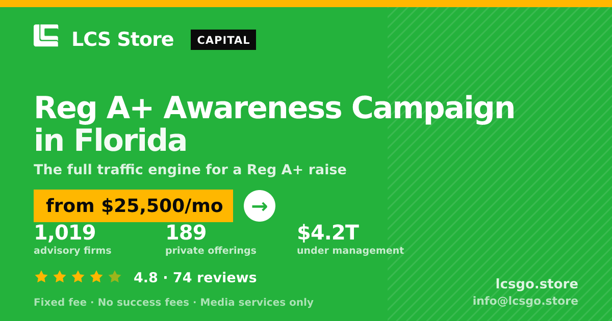 Reg A+ Awareness Campaign in Florida — from $25,500/mo, rated 4.8/5 across 74 reviews. LCS Store.