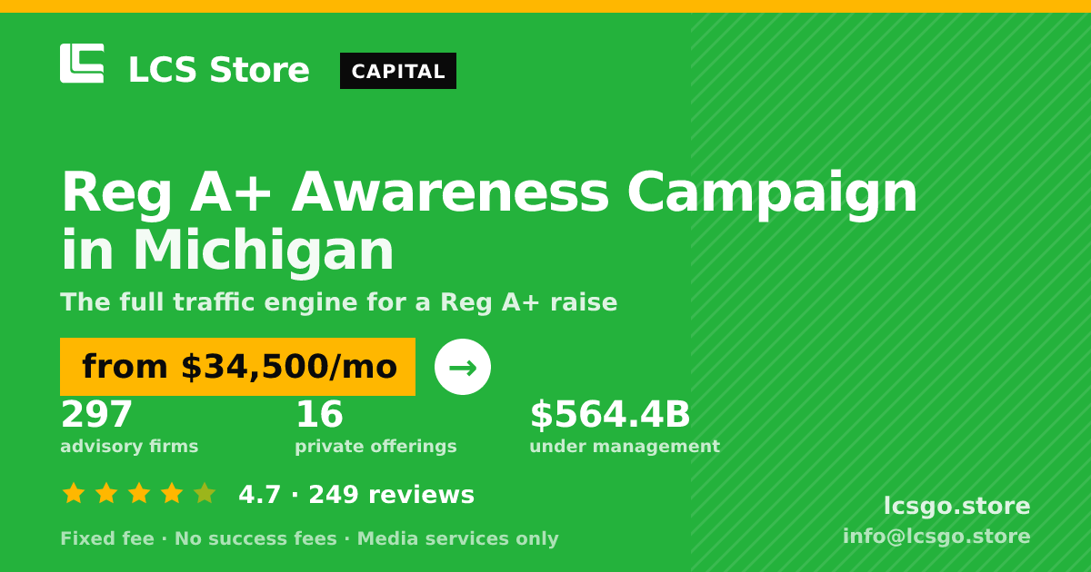 Reg A+ Awareness Campaign in Michigan — from $34,500/mo, rated 4.7/5 across 249 reviews. LCS Store.