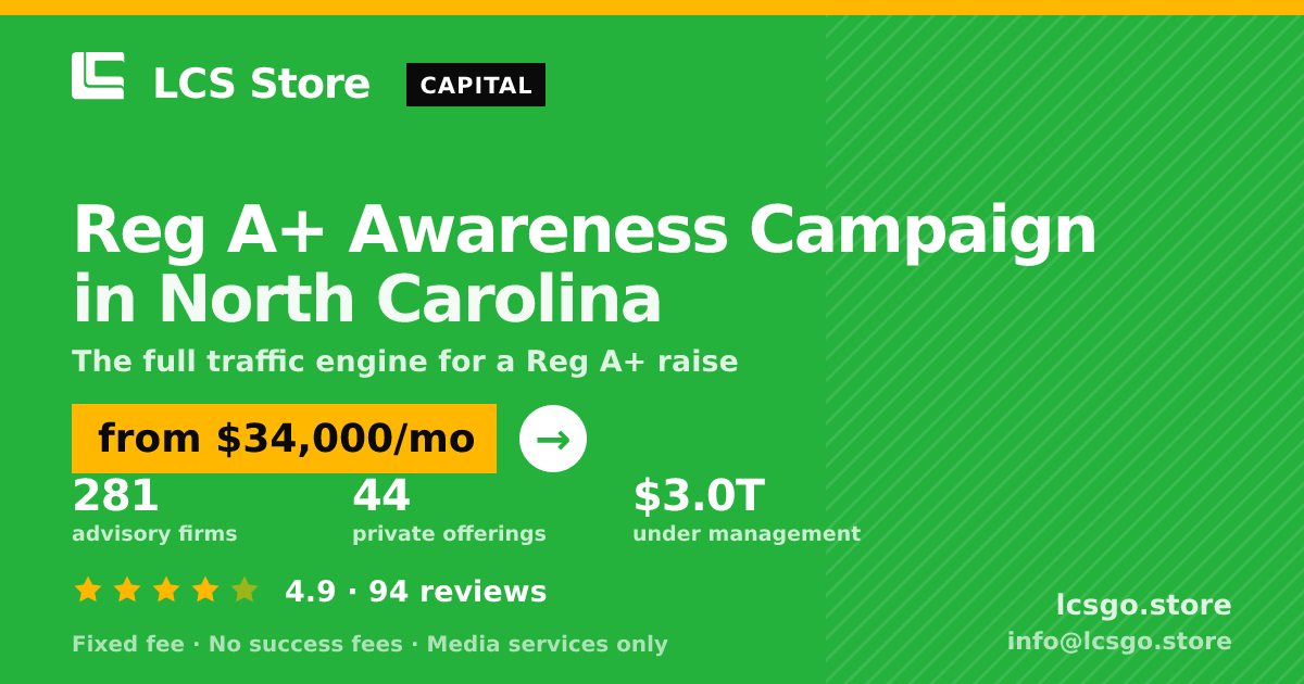 Reg A+ Awareness Campaign in North Carolina — from $34,000/mo, rated 4.9/5 across 94 reviews. LCS Store.