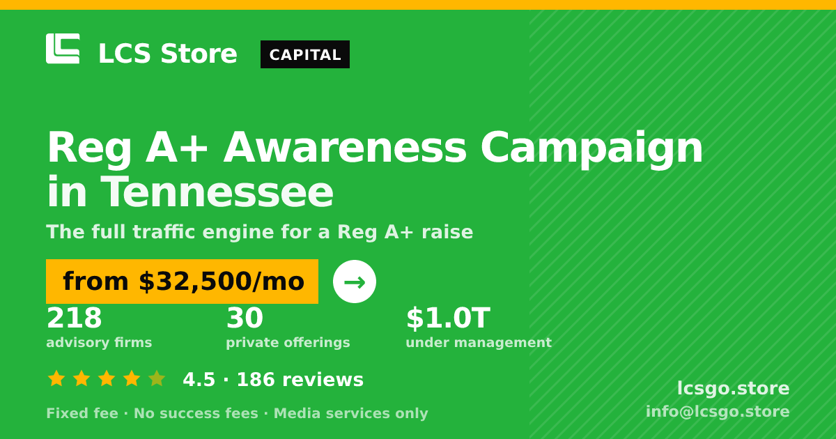 Reg A+ Awareness Campaign in Tennessee — from $32,500/mo, rated 4.5/5 across 186 reviews. LCS Store.