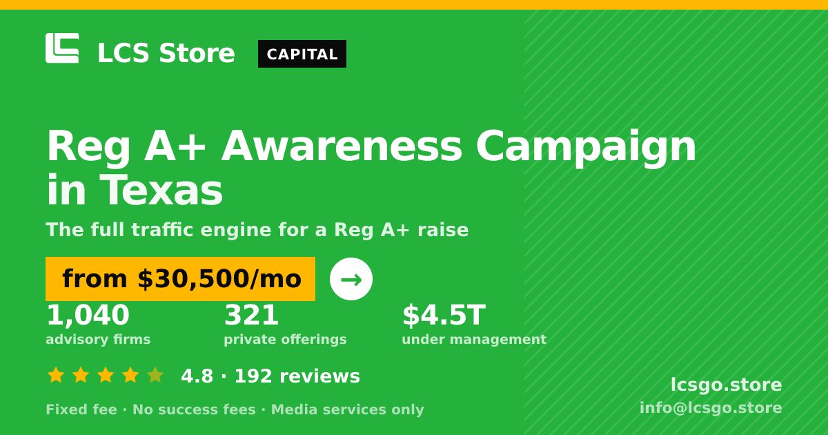 Reg A+ Awareness Campaign in Texas — from $30,500/mo, rated 4.8/5 across 192 reviews. LCS Store.