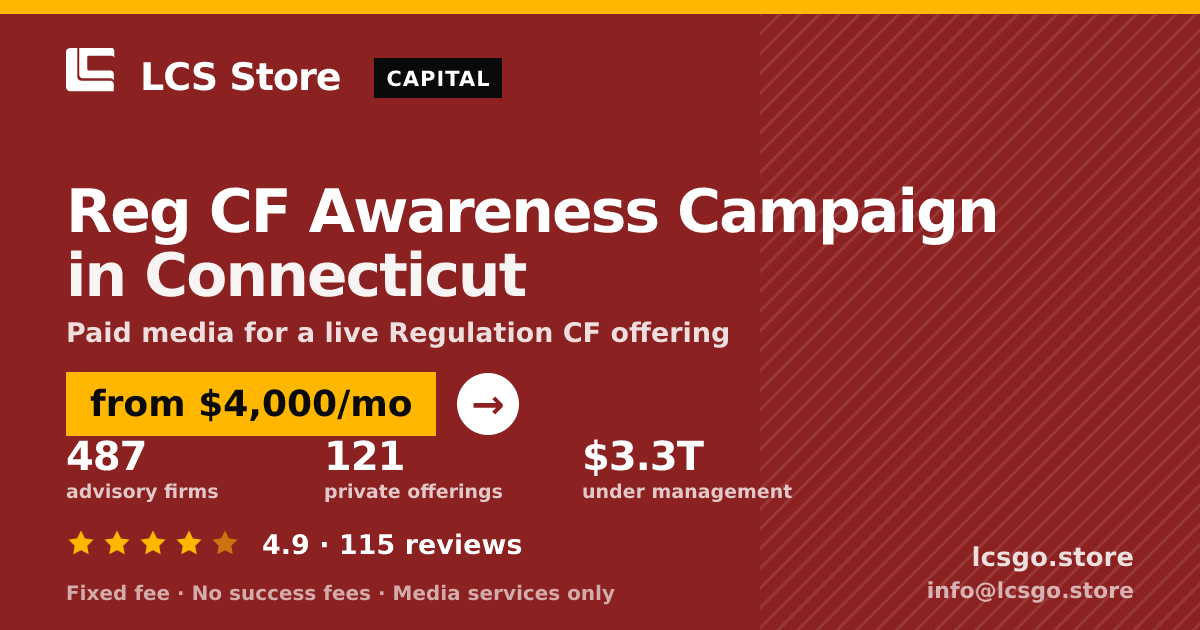 Reg CF Awareness Campaign in Connecticut — from $4,000/mo, rated 4.9/5 across 115 reviews. LCS Store.
