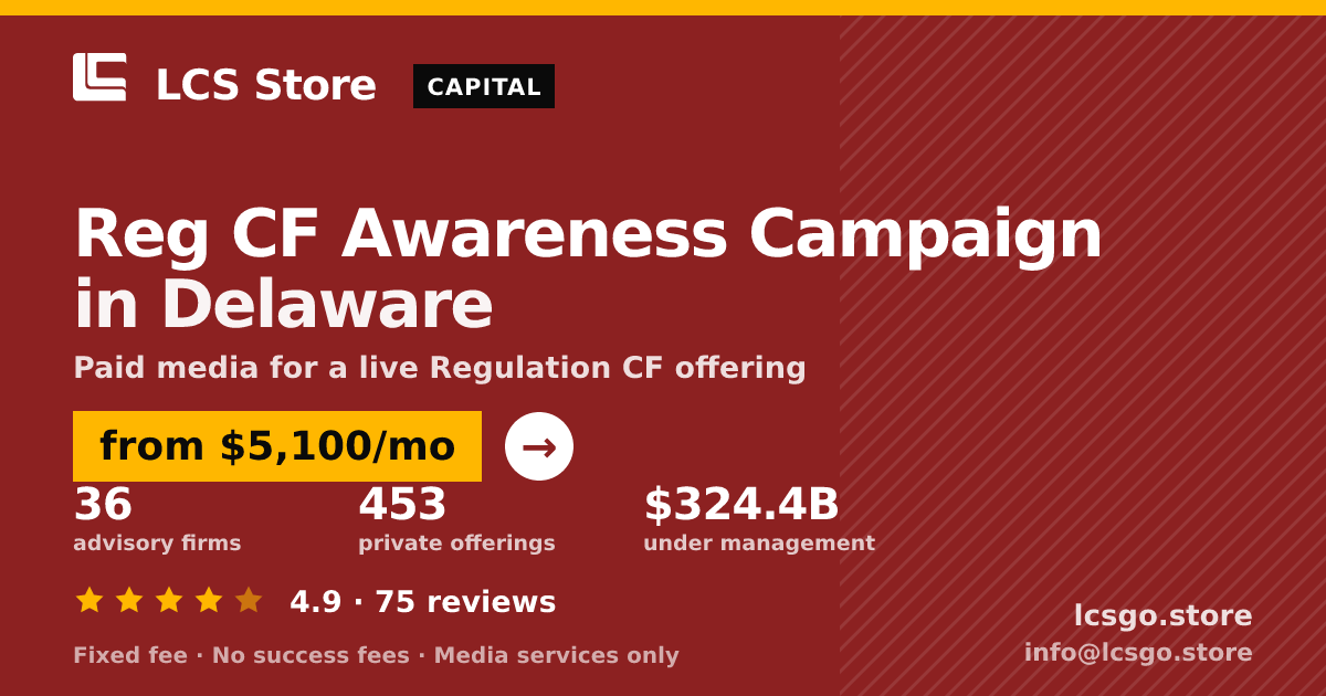 Reg CF Awareness Campaign in Delaware — from $5,100/mo, rated 4.9/5 across 75 reviews. LCS Store.