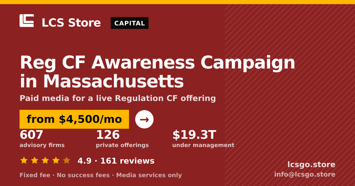 Reg CF Awareness Campaign in Massachusetts — from $4,500/mo, rated 4.9/5 across 161 reviews. LCS Store.