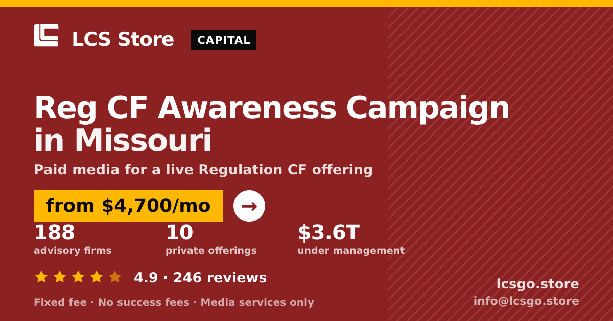 Reg CF Awareness Campaign in Missouri — from $4,700/mo, rated 4.9/5 across 246 reviews. LCS Store.