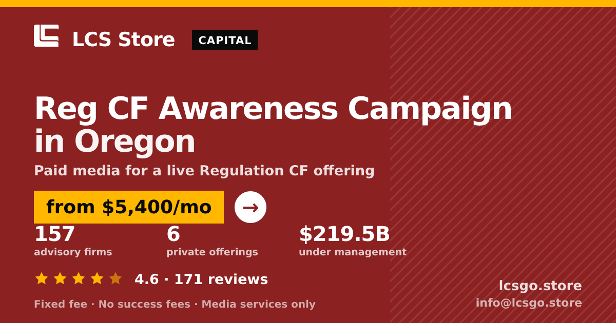 Reg CF Awareness Campaign in Oregon — from $5,400/mo, rated 4.6/5 across 171 reviews. LCS Store.