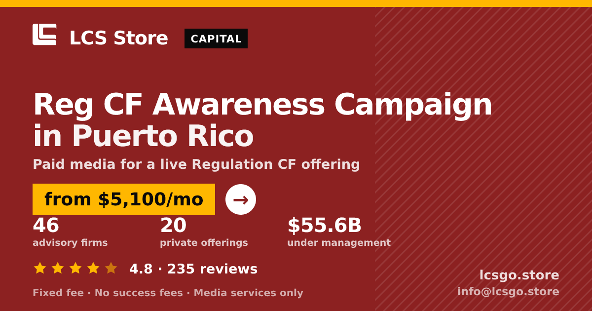 Reg CF Awareness Campaign in Puerto Rico — from $5,100/mo, rated 4.8/5 across 235 reviews. LCS Store.