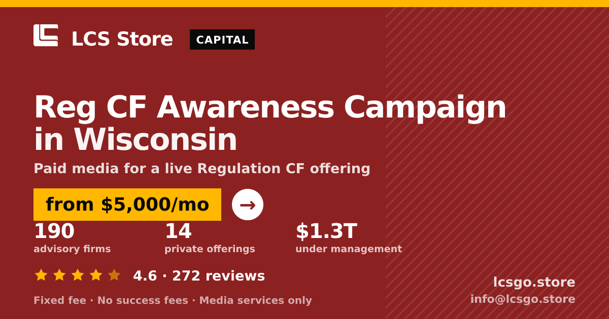 Reg CF Awareness Campaign in Wisconsin — from $5,000/mo, rated 4.6/5 across 272 reviews. LCS Store.