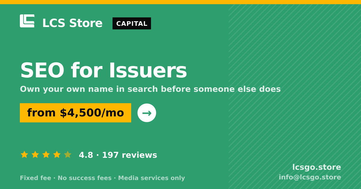 SEO for Issuers — from $4,500/mo, rated 4.8/5 across 197 reviews. LCS Store.
