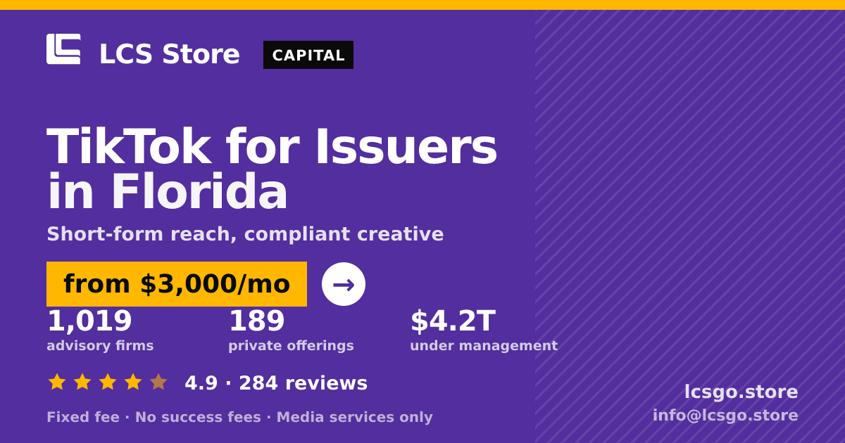 TikTok for Issuers in Florida — from $3,000/mo, rated 4.9/5 across 284 reviews. LCS Store.