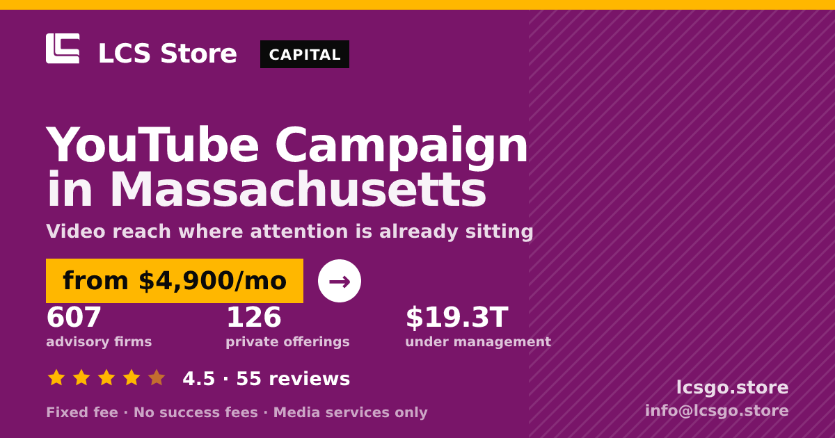 YouTube Campaign in Massachusetts — from $4,900/mo, rated 4.5/5 across 55 reviews. LCS Store.