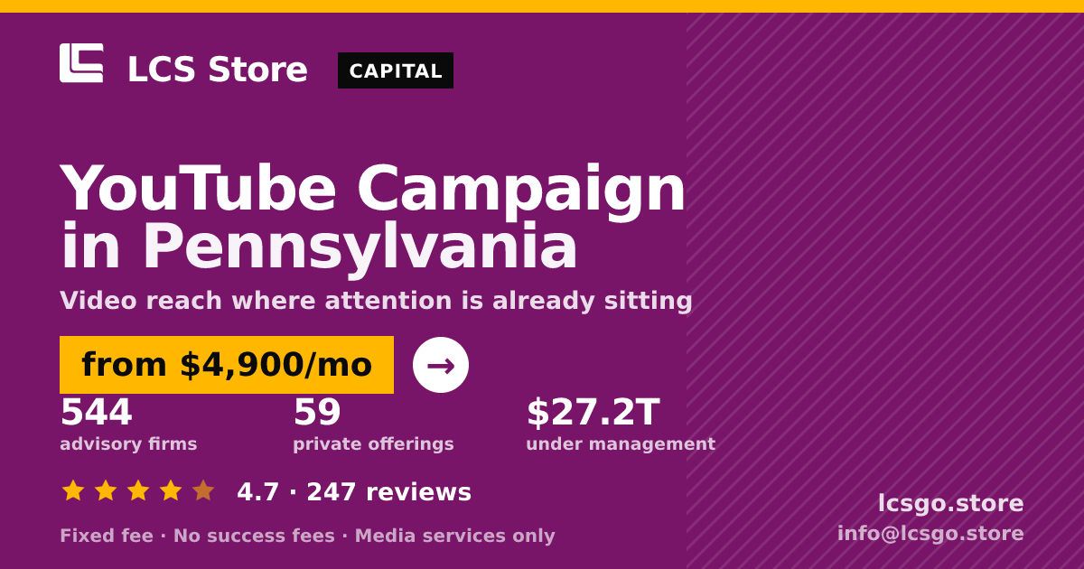 YouTube Campaign in Pennsylvania — from $4,900/mo, rated 4.7/5 across 247 reviews. LCS Store.