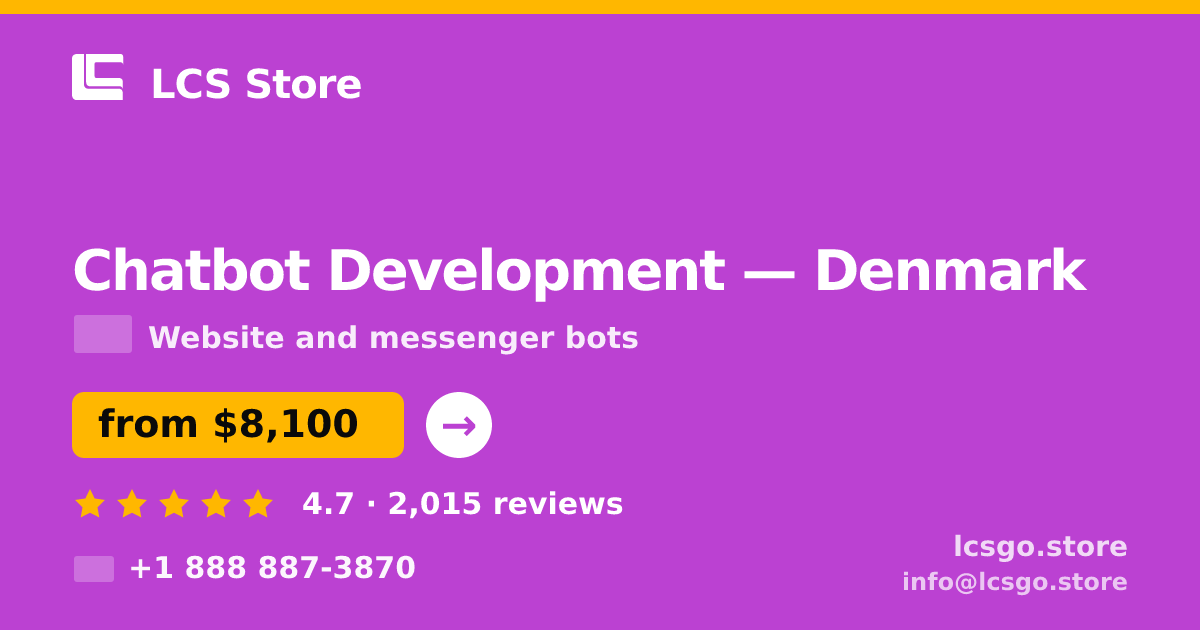 Chatbot Development in Denmark — from $8,100, rated 4.7/5 by 2015 clients. LCS Store.