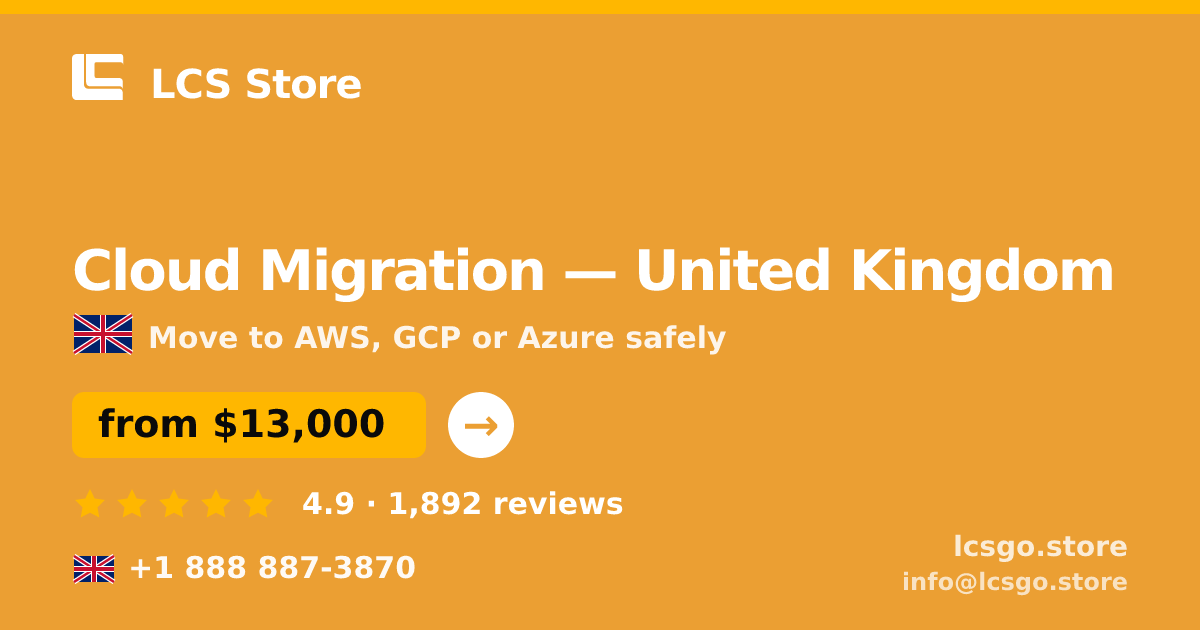 Cloud Migration in United Kingdom — from $13,000, rated 4.9/5 by 1892 clients. LCS Store.