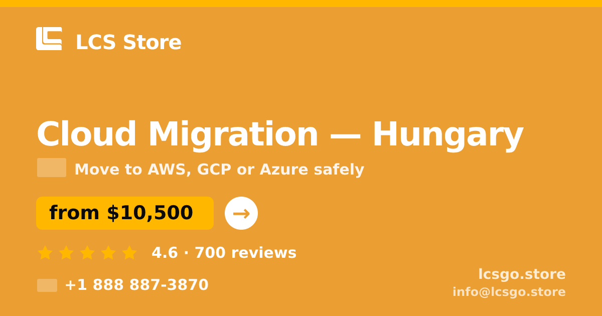 Cloud Migration in Hungary — from $10,500, rated 4.6/5 by 700 clients. LCS Store.