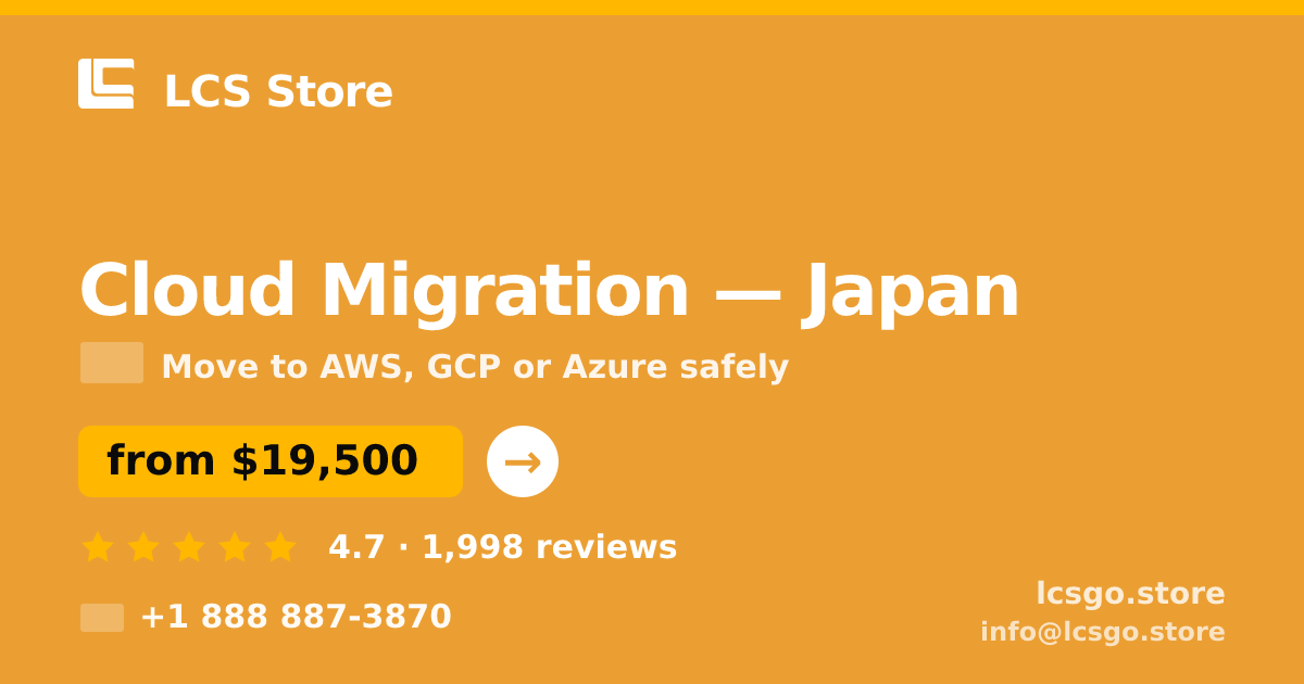 Cloud Migration in Japan — from $19,500, rated 4.7/5 by 1998 clients. LCS Store.