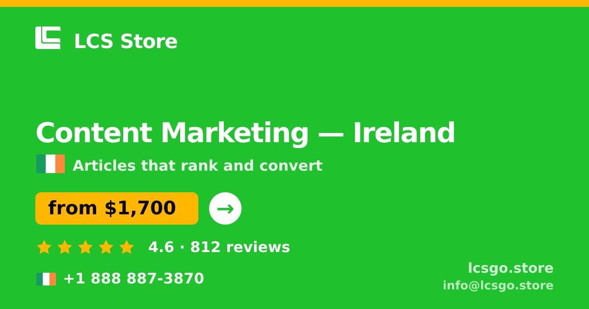 Content Marketing in Ireland — from $1,700/mo, rated 4.6/5 by 812 clients. LCS Store.