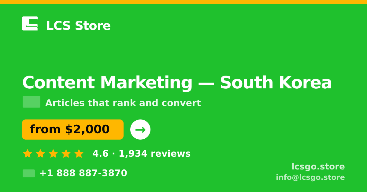 Content Marketing in South Korea — from $2,000/mo, rated 4.6/5 by 1934 clients. LCS Store.