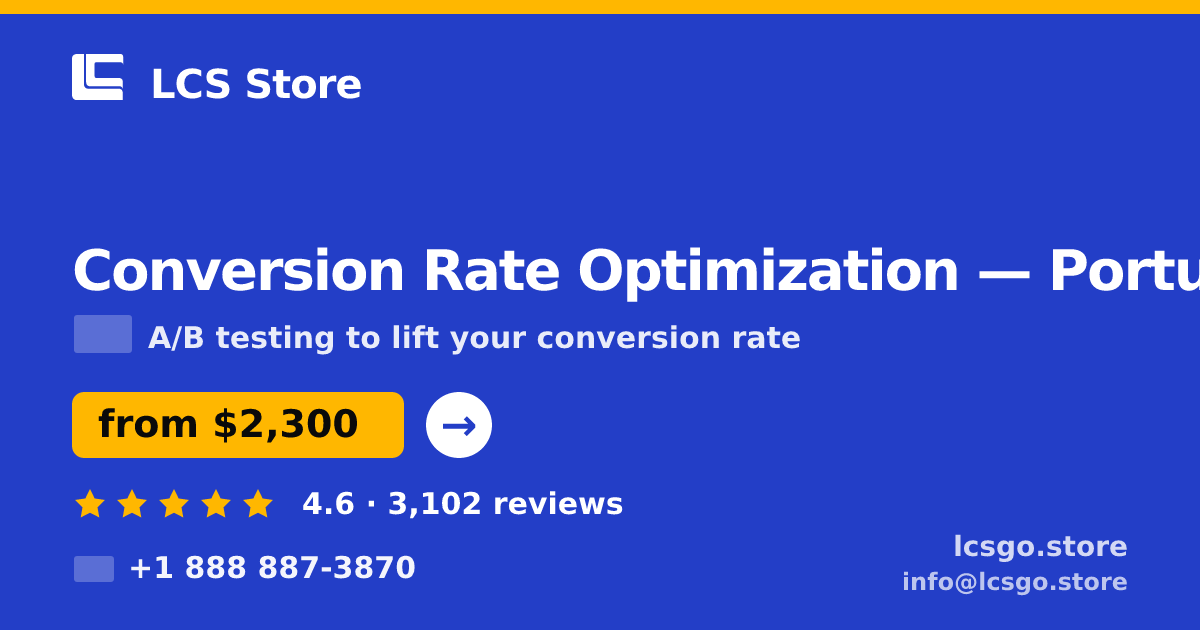 Conversion Rate Optimization in Portugal — from $2,300/mo, rated 4.6/5 by 3102 clients. LCS Store.