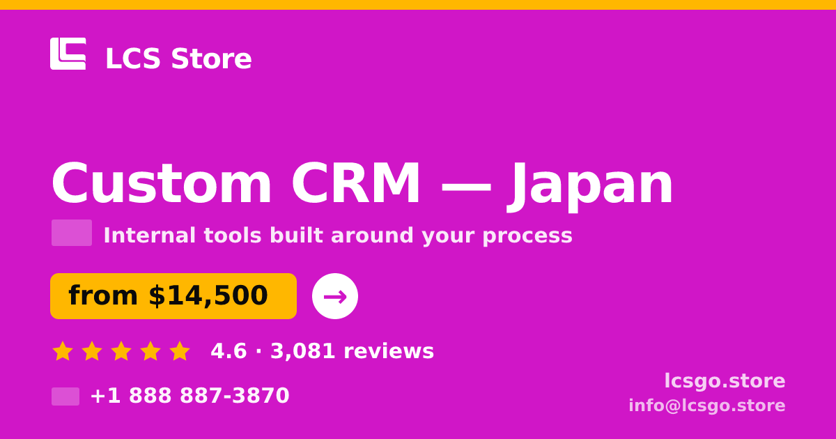 Custom CRM in Japan — from $14,500, rated 4.6/5 by 3081 clients. LCS Store.