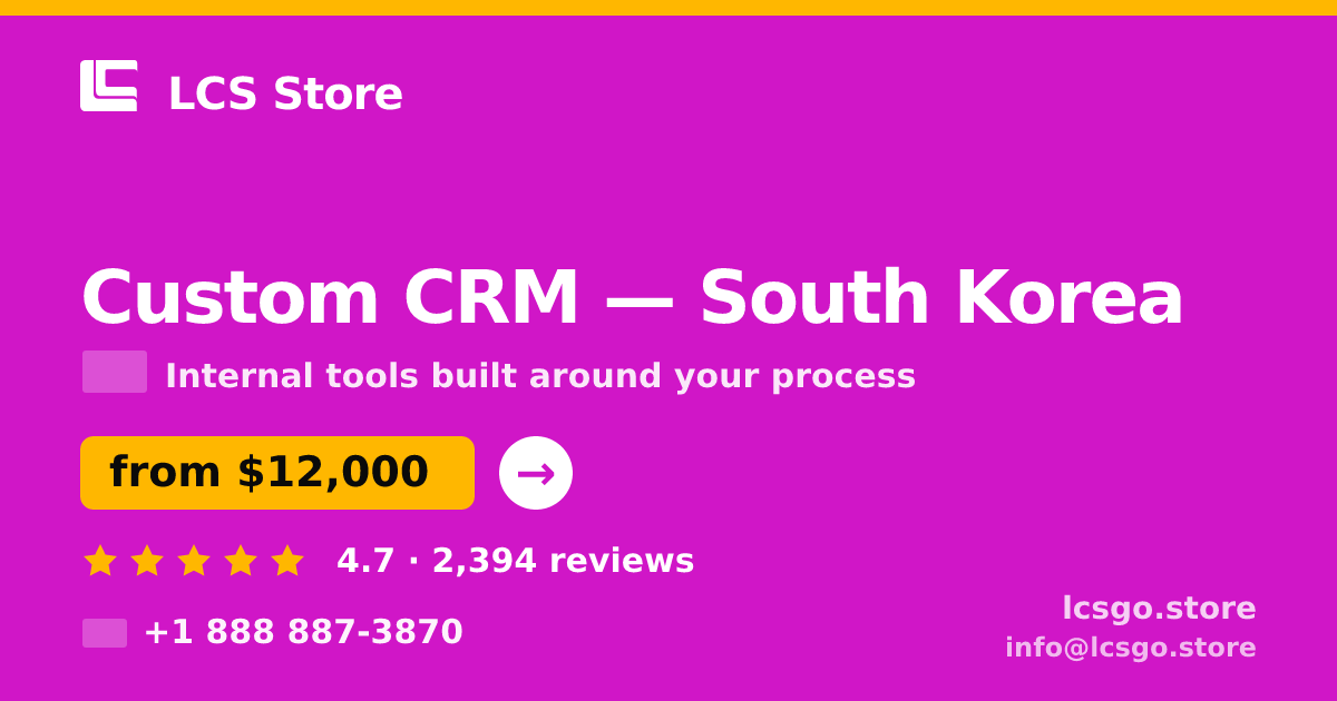 Custom CRM in South Korea — from $12,000, rated 4.7/5 by 2394 clients. LCS Store.