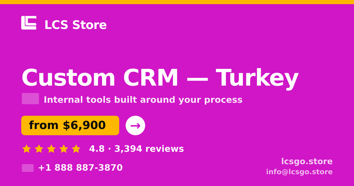 Custom CRM in Turkey — from $6,900, rated 4.8/5 by 3394 clients. LCS Store.
