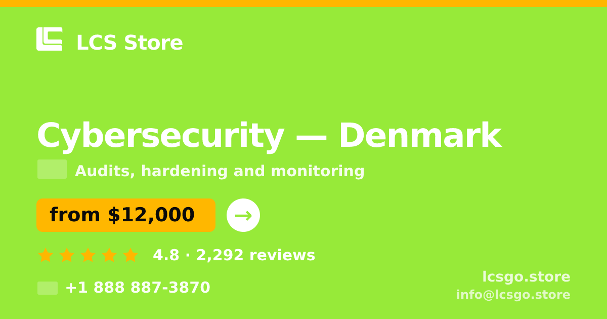 Cybersecurity in Denmark — from $12,000, rated 4.8/5 by 2292 clients. LCS Store.