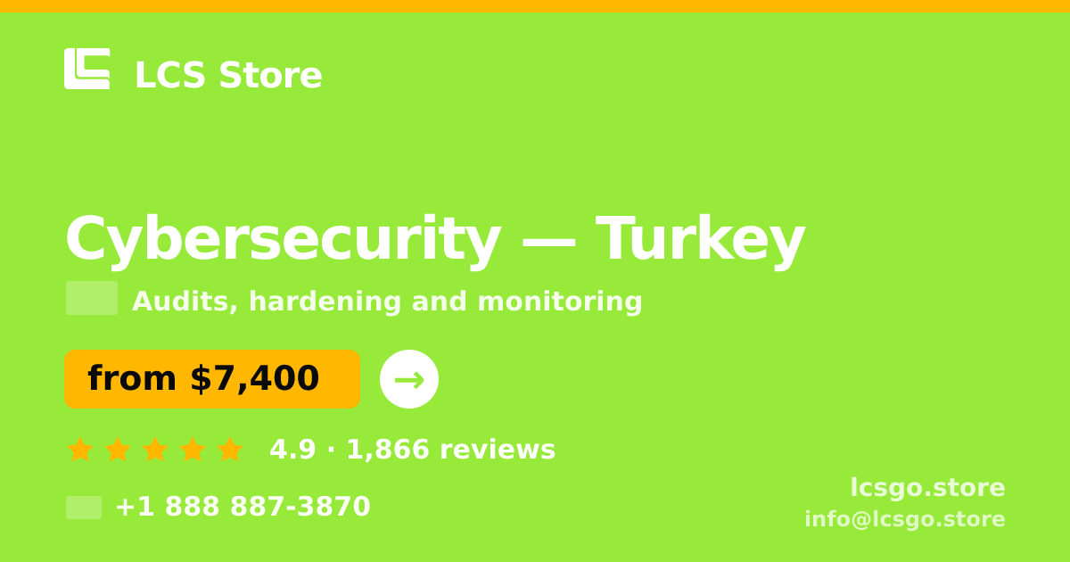Cybersecurity in Turkey — from $7,400, rated 4.9/5 by 1866 clients. LCS Store.