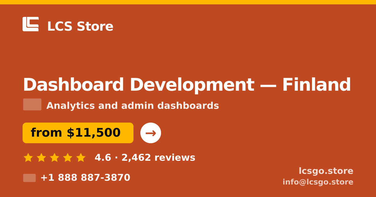 Dashboard Development in Finland — from $11,500, rated 4.6/5 by 2462 clients. LCS Store.