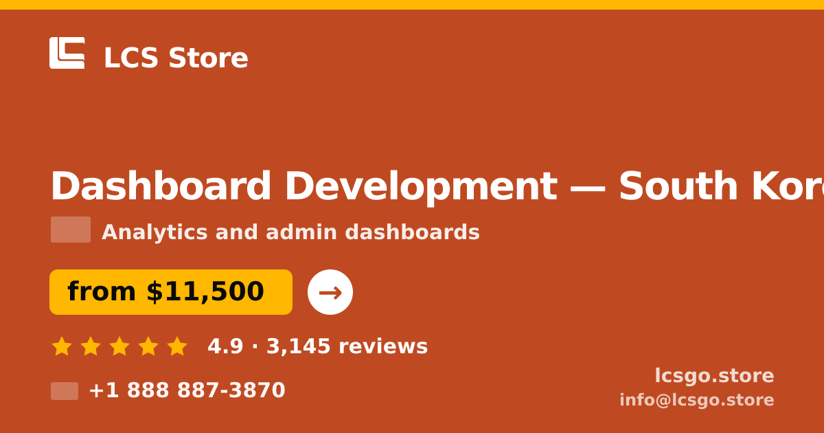 Dashboard Development in South Korea — from $11,500, rated 4.9/5 by 3145 clients. LCS Store.