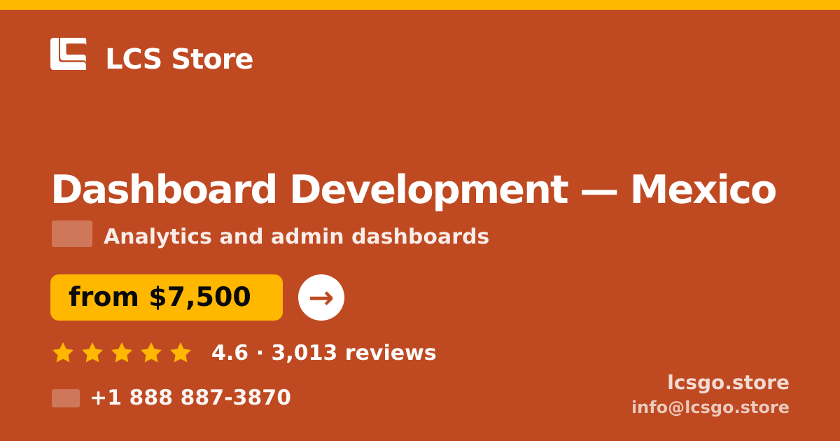 Dashboard Development in Mexico — from $7,500, rated 4.6/5 by 3013 clients. LCS Store.