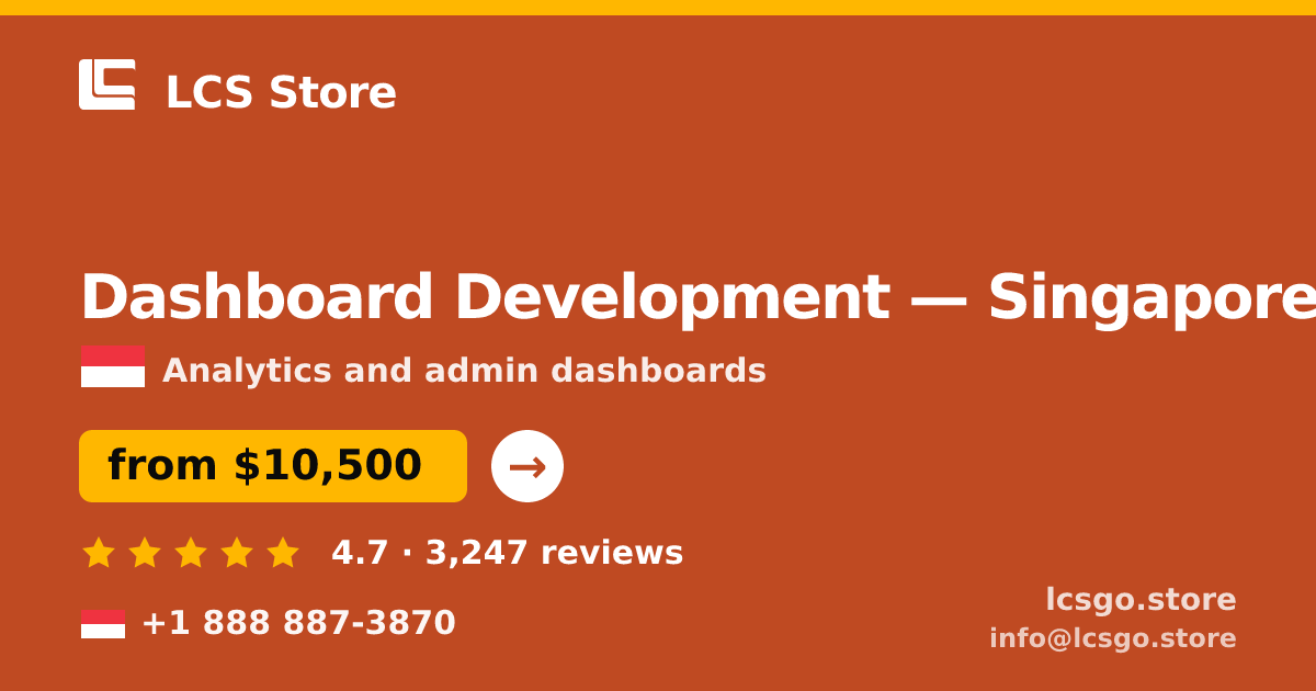 Dashboard Development in Singapore — from $10,500, rated 4.7/5 by 3247 clients. LCS Store.