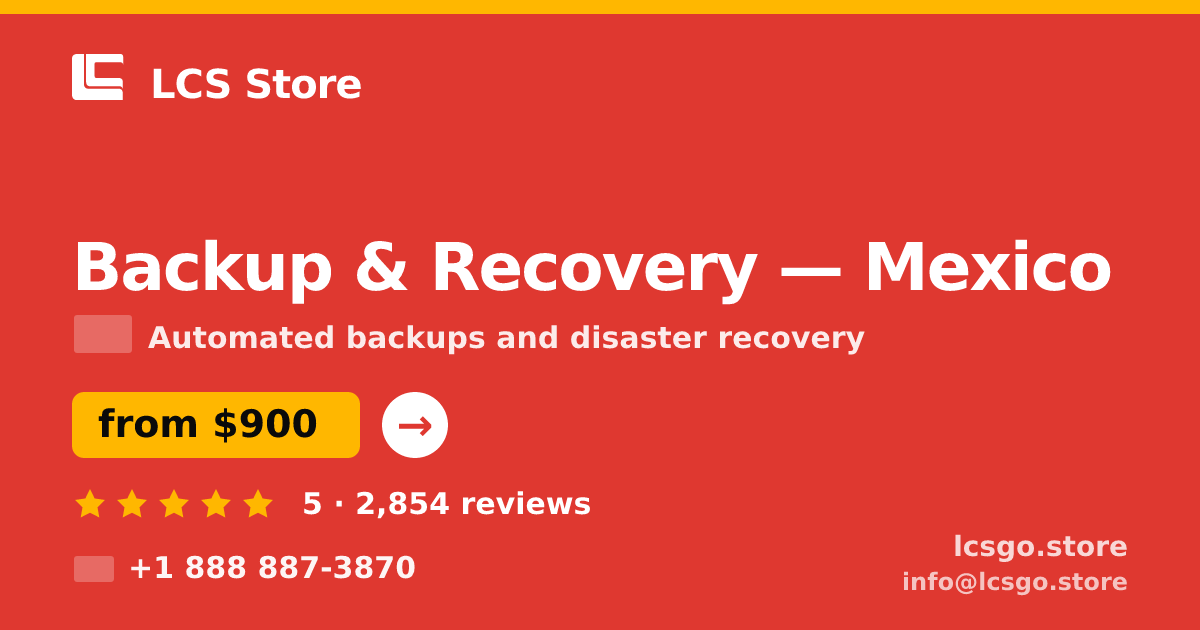 Backup & Recovery in Mexico — from $900/mo, rated 5/5 by 2854 clients. LCS Store.