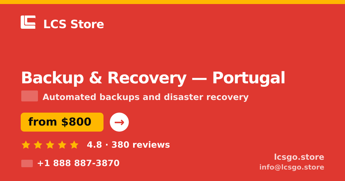 Backup & Recovery in Portugal — from $800/mo, rated 4.8/5 by 380 clients. LCS Store.