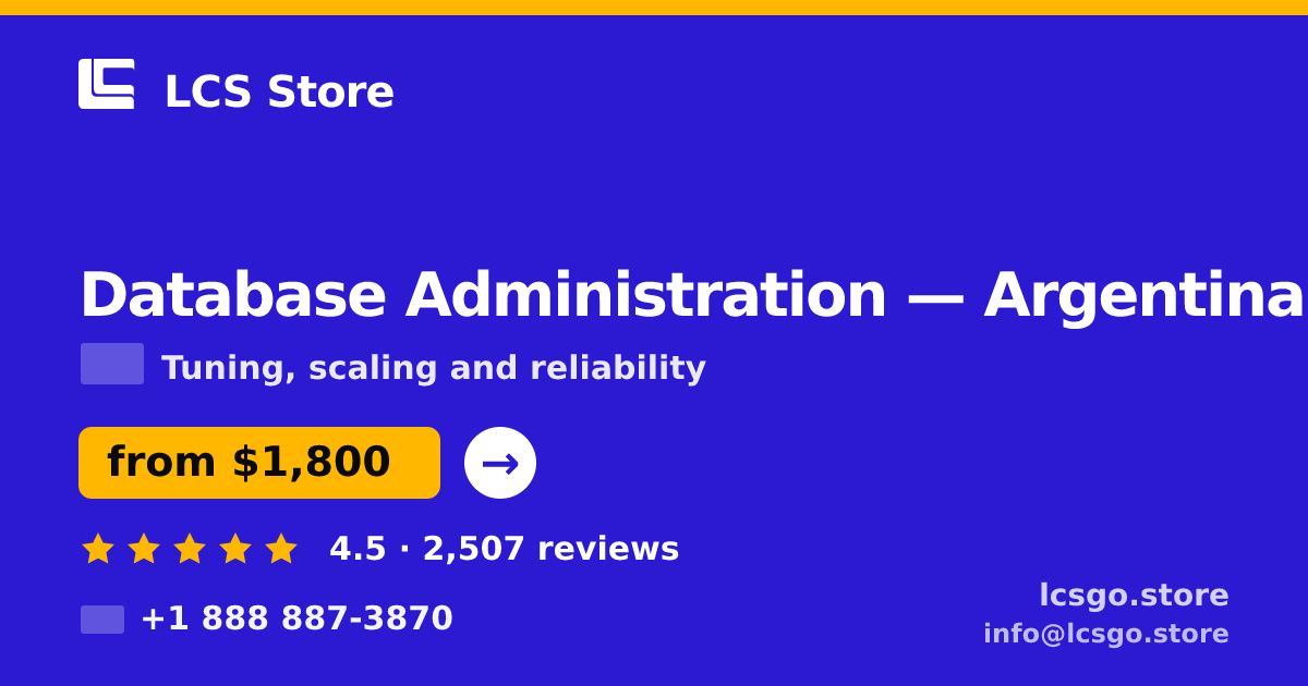 Database Administration in Argentina — from $1,800/mo, rated 4.5/5 by 2507 clients. LCS Store.
