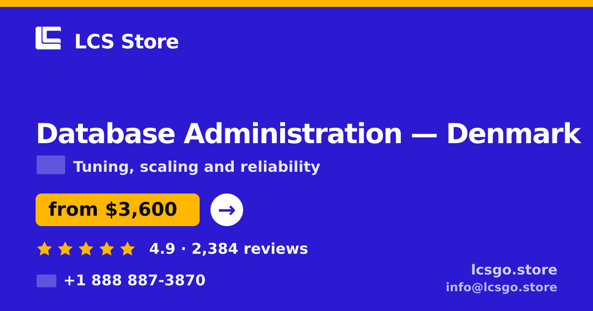 Database Administration in Denmark — from $3,600/mo, rated 4.9/5 by 2384 clients. LCS Store.