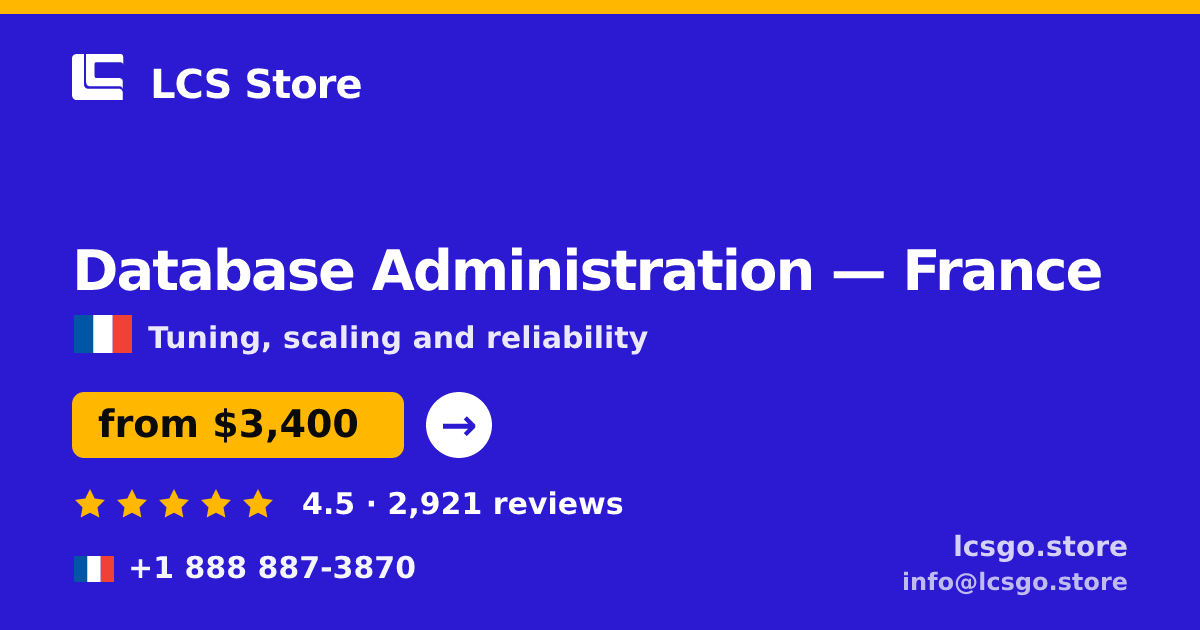 Database Administration in France — from $3,400/mo, rated 4.5/5 by 2921 clients. LCS Store.