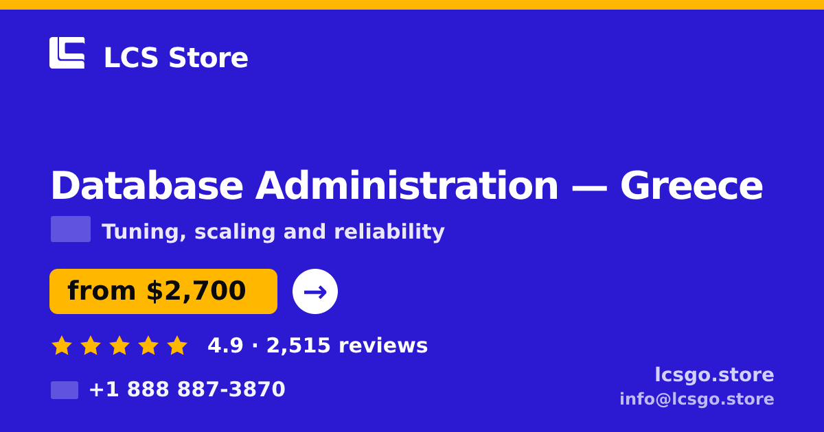 Database Administration in Greece — from $2,700/mo, rated 4.9/5 by 2515 clients. LCS Store.