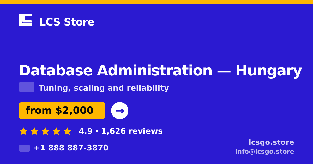 Database Administration in Hungary — from $2,000/mo, rated 4.9/5 by 1626 clients. LCS Store.
