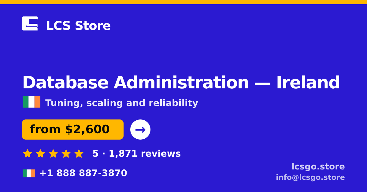 Database Administration in Ireland — from $2,600/mo, rated 5/5 by 1871 clients. LCS Store.