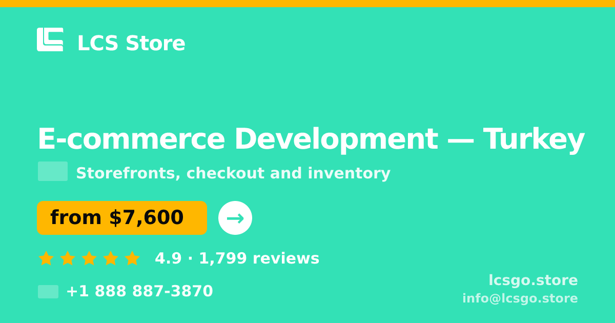 E-commerce Development in Turkey — from $7,600, rated 4.9/5 by 1799 clients. LCS Store.