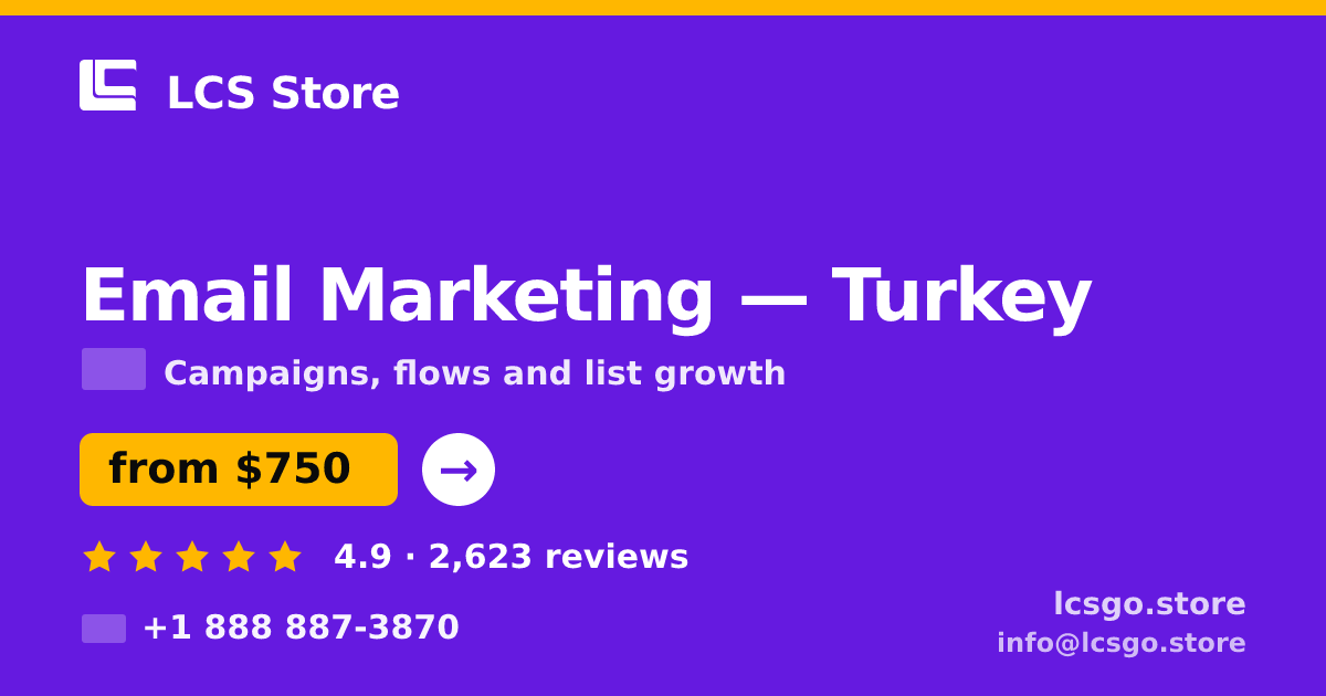 Email Marketing in Turkey — from $750/mo, rated 4.9/5 by 2623 clients. LCS Store.