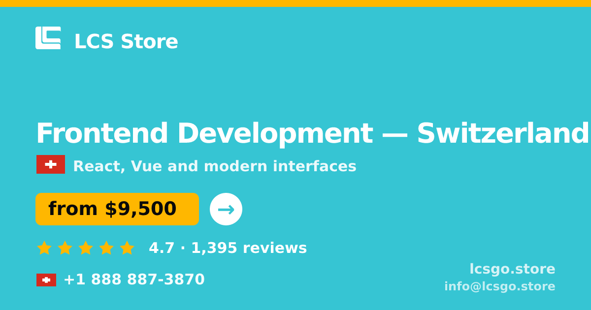 Frontend Development in Switzerland — from $9,500, rated 4.7/5 by 1395 clients. LCS Store.