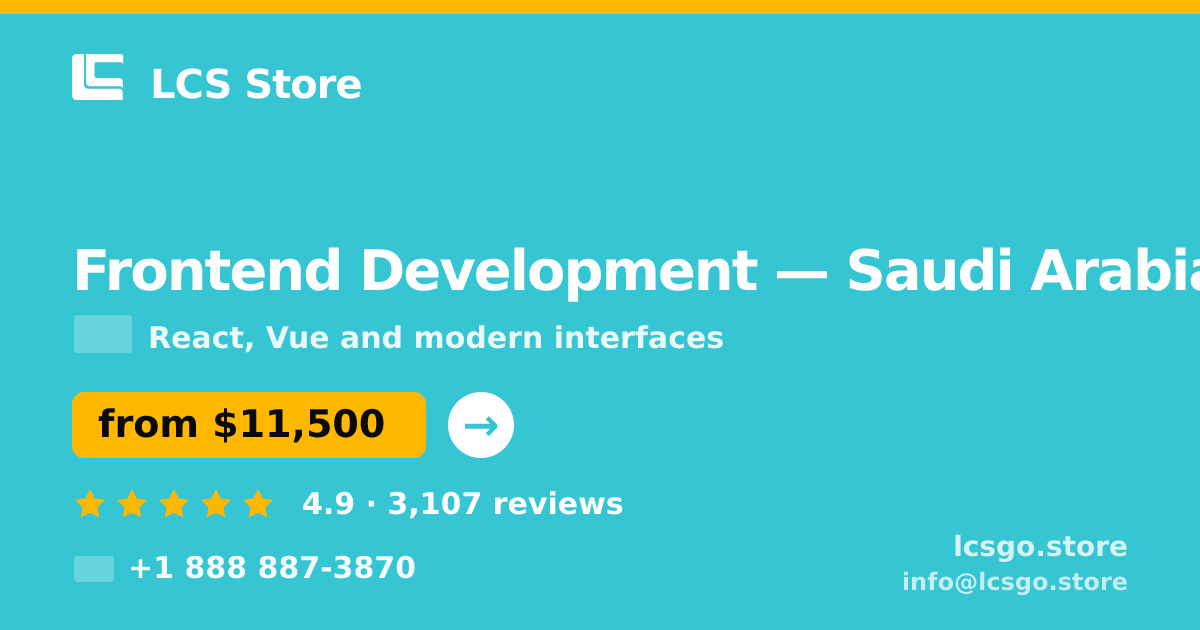 Frontend Development in Saudi Arabia — from $11,500, rated 4.9/5 by 3107 clients. LCS Store.