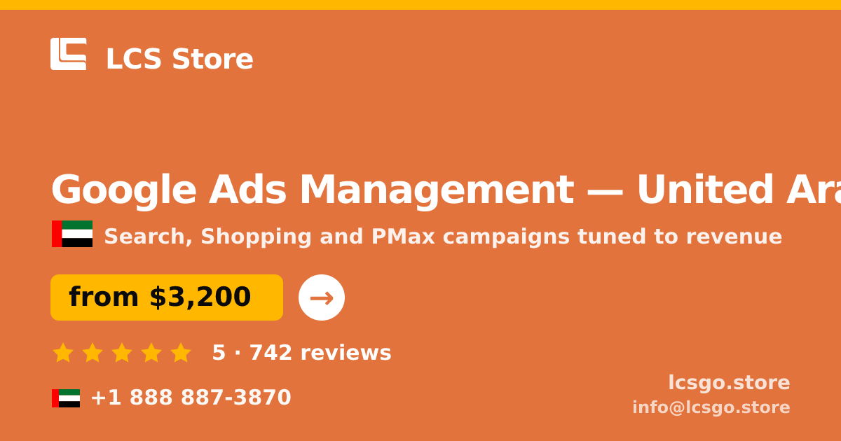 Google Ads Management in United Arab Emirates — from $3,200/mo, rated 5/5 by 742 clients. LCS Store.